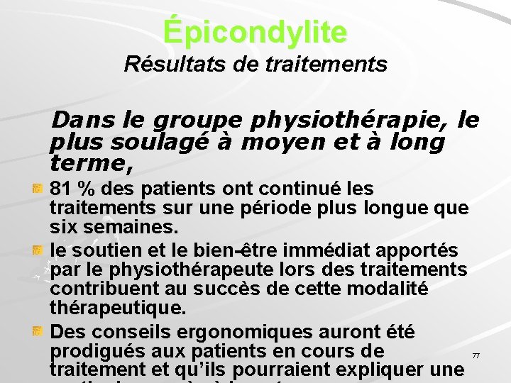 Épicondylite Résultats de traitements Dans le groupe physiothérapie, le plus soulagé à moyen et