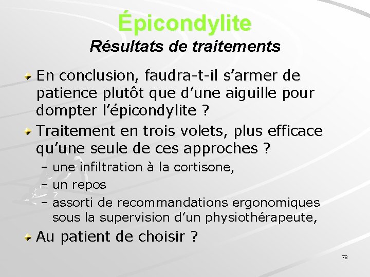 Épicondylite Résultats de traitements En conclusion, faudra-t-il s’armer de patience plutôt que d’une aiguille