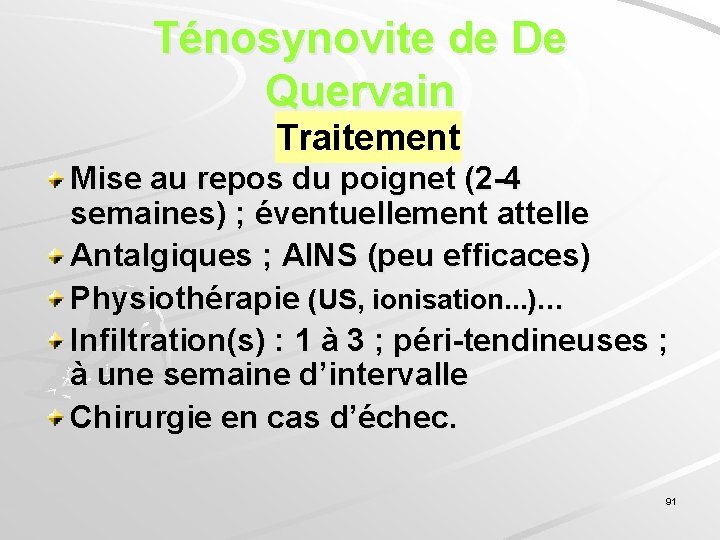 Ténosynovite de De Quervain Traitement Mise au repos du poignet (2 -4 semaines) ;