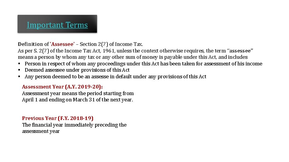 Definition of 'Assessee' – Section 2(7) of Income Tax. As per S. 2(7) of