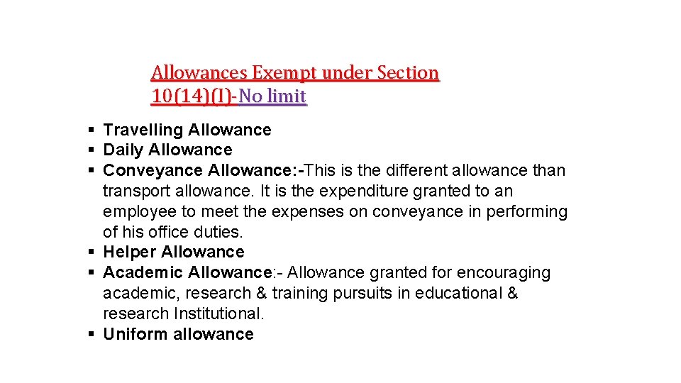 Allowances Exempt under Section 10(14)(I)-No limit § Travelling Allowance § Daily Allowance § Conveyance