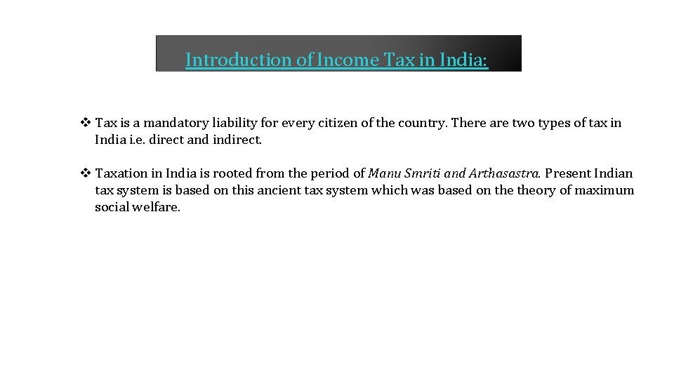 Introduction of Income Tax in India: v Tax is a mandatory liability for every