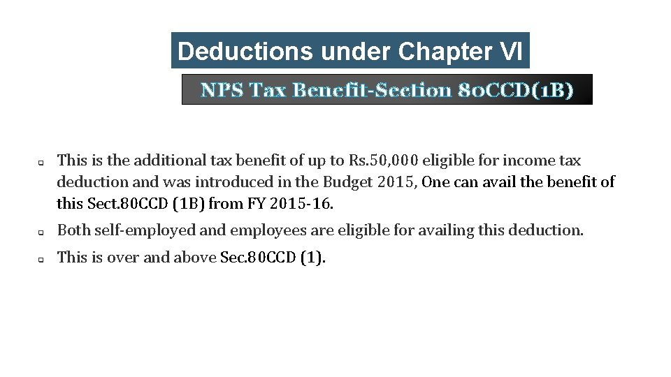 Deductions under Chapter VI -A NPS Tax Benefit-Section 80 CCD(1 B) q This is