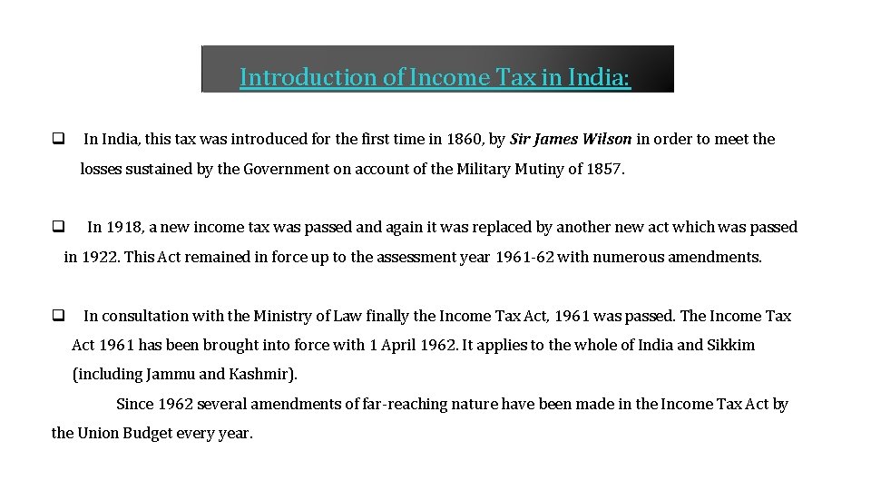Introduction of Income Tax in India: q In India, this tax was introduced for