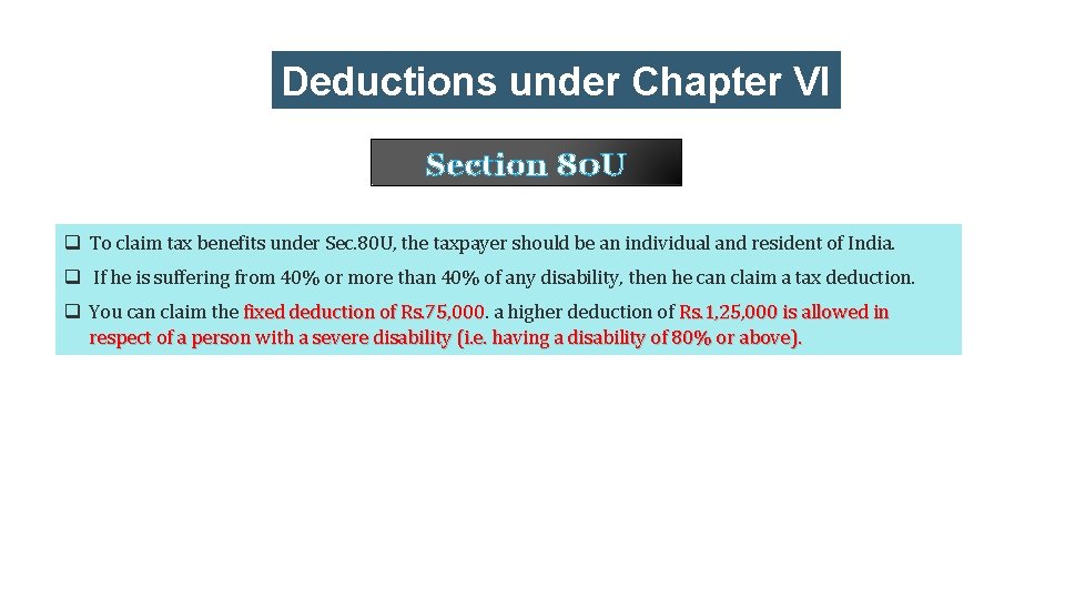 Deductions under Chapter VI -A Section 80 U q To claim tax benefits under