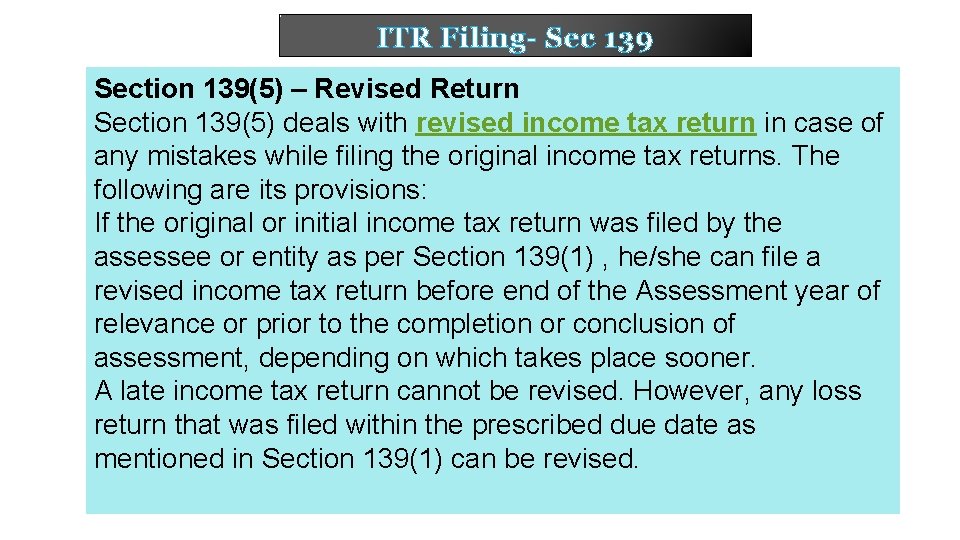 ITR Filing- Sec 139 Section 139(5) – Revised Return Section 139(5) deals with revised