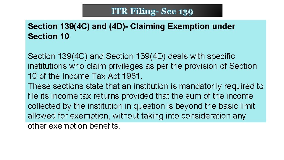 ITR Filing- Sec 139 Section 139(4 C) and (4 D)- Claiming Exemption under Section