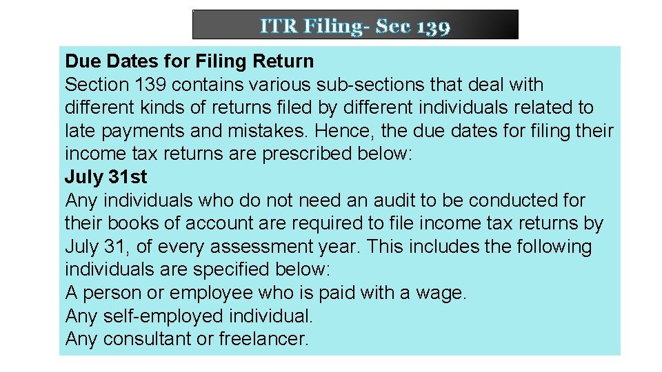 ITR Filing- Sec 139 Due Dates for Filing Return Section 139 contains various sub-sections