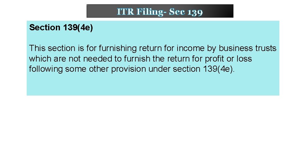 ITR Filing- Sec 139 Section 139(4 e) This section is for furnishing return for