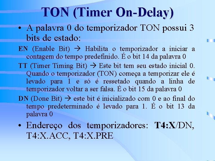 TON (Timer On-Delay) • A palavra 0 do temporizador TON possui 3 bits de