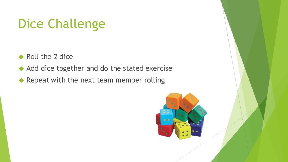 Dice Challenge Roll the 2 dice Add dice together and do the stated exercise