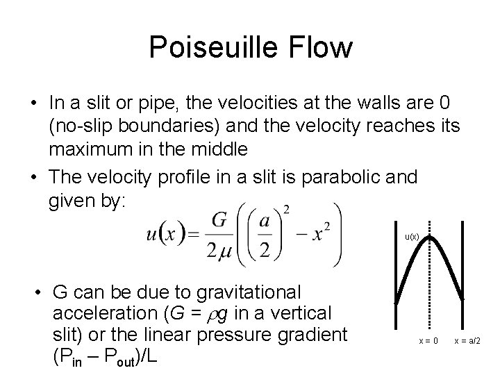 Poiseuille Flow • In a slit or pipe, the velocities at the walls are