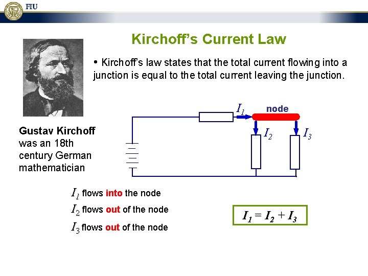 Kirchoff’s Current Law • Kirchoff’s law states that the total current flowing into a
