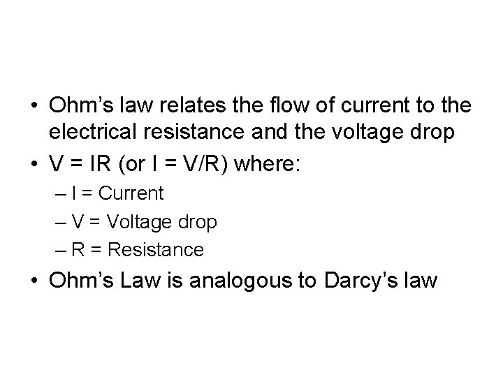  • Ohm’s law relates the flow of current to the electrical resistance and