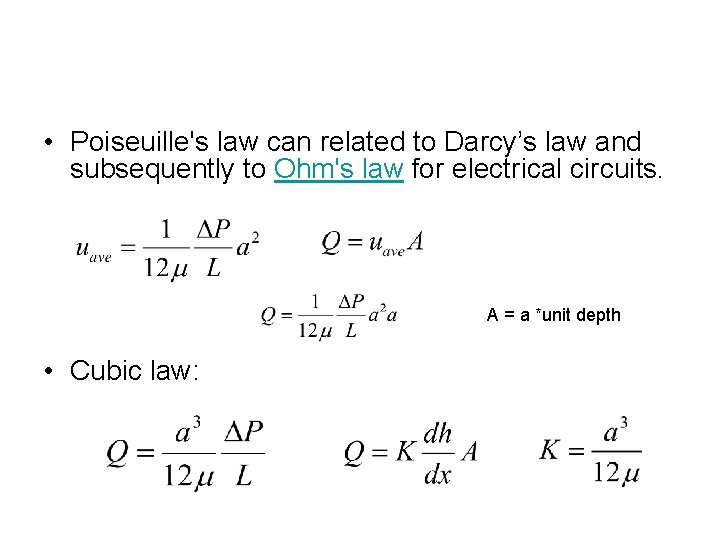  • Poiseuille's law can related to Darcy’s law and subsequently to Ohm's law