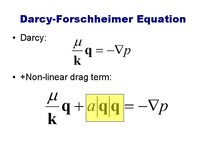 Darcy-Forschheimer Equation • Darcy: • +Non-linear drag term: 