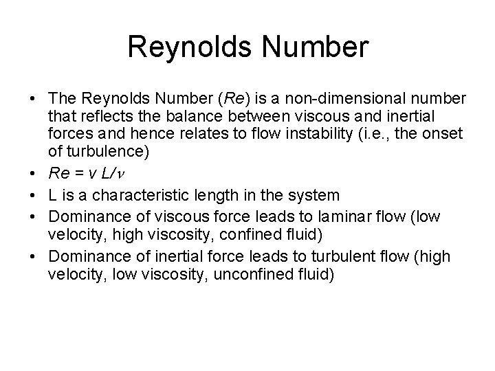Reynolds Number • The Reynolds Number (Re) is a non-dimensional number that reflects the