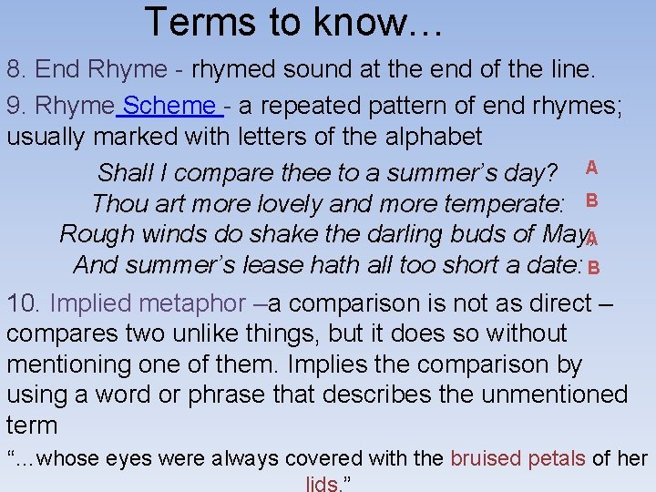 Terms to know… 8. End Rhyme - rhymed sound at the end of the