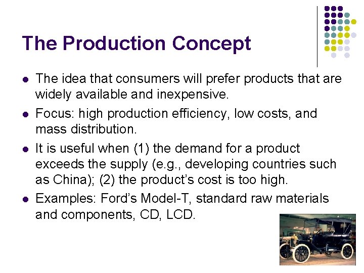 The Production Concept l l The idea that consumers will prefer products that are