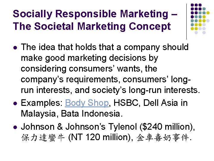 Socially Responsible Marketing – The Societal Marketing Concept l l l The idea that