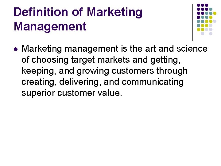 Definition of Marketing Management l Marketing management is the art and science of choosing