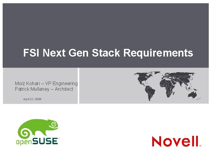 FSI Next Gen Stack Requirements Moiz Kohari – VP Engineering Patrick Mullaney – Architect