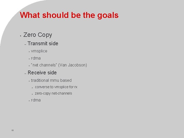 What should be the goals • Zero Copy – – Transmit side > vmsplice