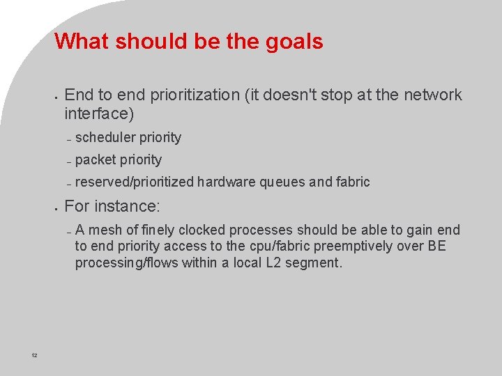 What should be the goals • • End to end prioritization (it doesn't stop