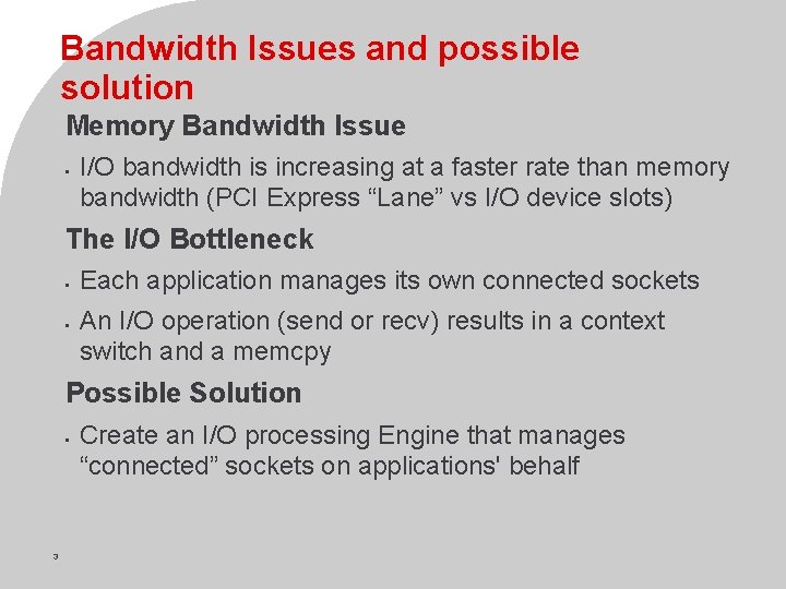 Bandwidth Issues and possible solution Memory Bandwidth Issue • I/O bandwidth is increasing at