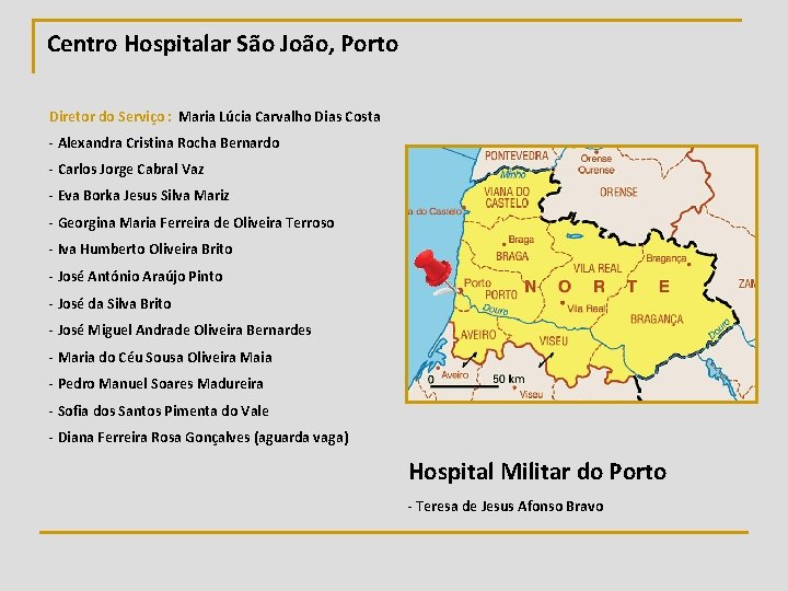 Centro Hospitalar São João, Porto Diretor do Serviço : Maria Lúcia Carvalho Dias Costa