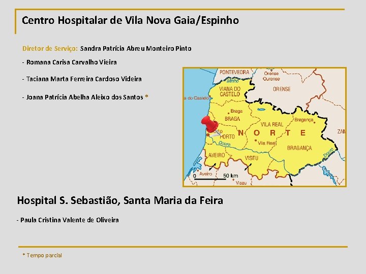 Centro Hospitalar de Vila Nova Gaia/Espinho Diretor de Serviço: Sandra Patrícia Abreu Monteiro Pinto