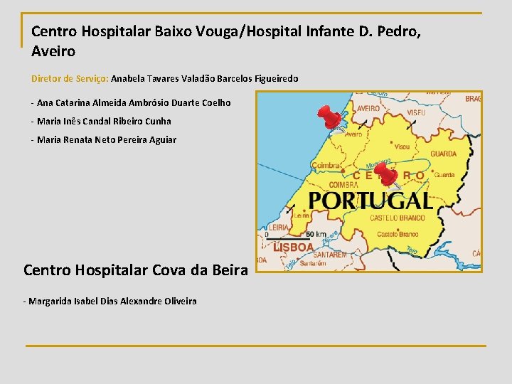 Centro Hospitalar Baixo Vouga/Hospital Infante D. Pedro, Aveiro Diretor de Serviço: Anabela Tavares Valadão