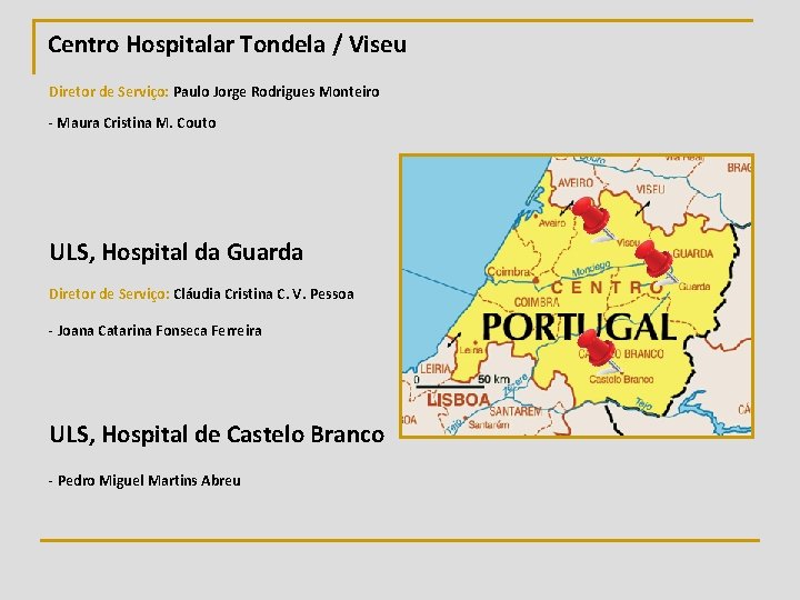Centro Hospitalar Tondela / Viseu Diretor de Serviço: Paulo Jorge Rodrigues Monteiro - Maura