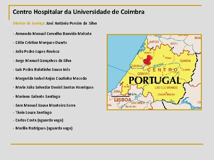 Centro Hospitalar da Universidade de Coimbra Diretor de Serviço: José António Pereira da Silva