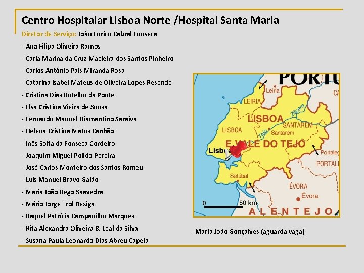 Centro Hospitalar Lisboa Norte /Hospital Santa Maria Diretor de Serviço: João Eurico Cabral Fonseca
