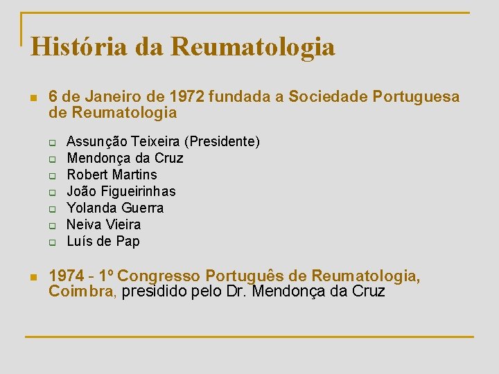 História da Reumatologia n 6 de Janeiro de 1972 fundada a Sociedade Portuguesa de