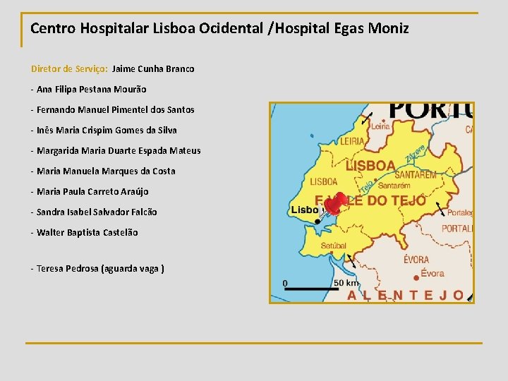 Centro Hospitalar Lisboa Ocidental /Hospital Egas Moniz Diretor de Serviço: Jaime Cunha Branco -