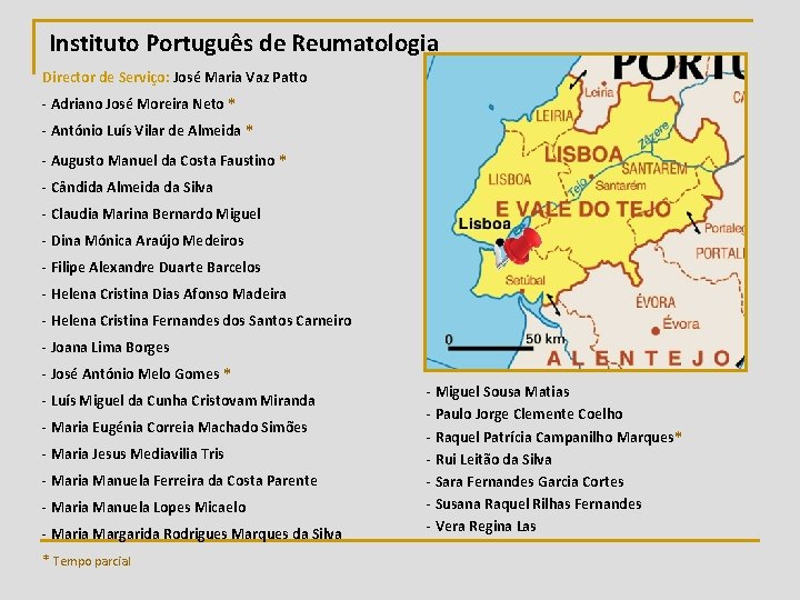 Instituto Português de Reumatologia Director de Serviço: José Maria Vaz Patto - Adriano José