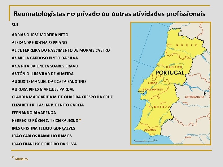 Reumatologistas no privado ou outras atividades profissionais SUL ADRIANO JOSÉ MOREIRA NETO ALEXANDRE ROCHA