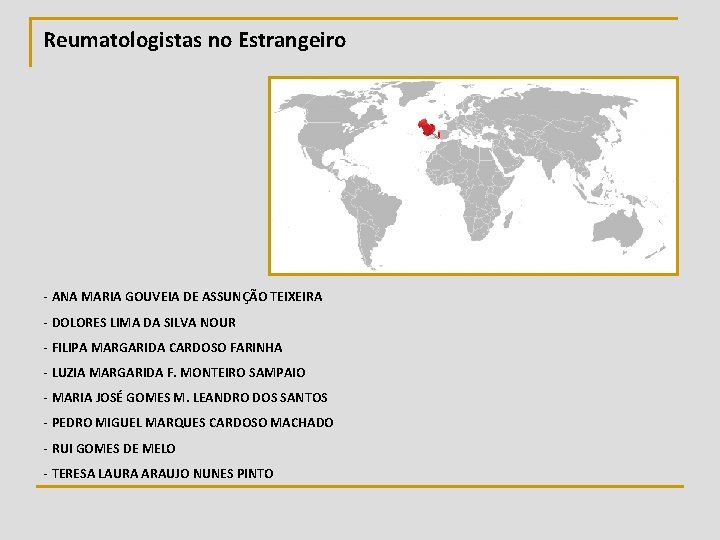 Reumatologistas no Estrangeiro - ANA MARIA GOUVEIA DE ASSUNÇÃO TEIXEIRA - DOLORES LIMA DA