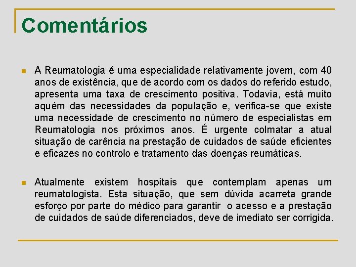 Comentários n A Reumatologia é uma especialidade relativamente jovem, com 40 anos de existência,