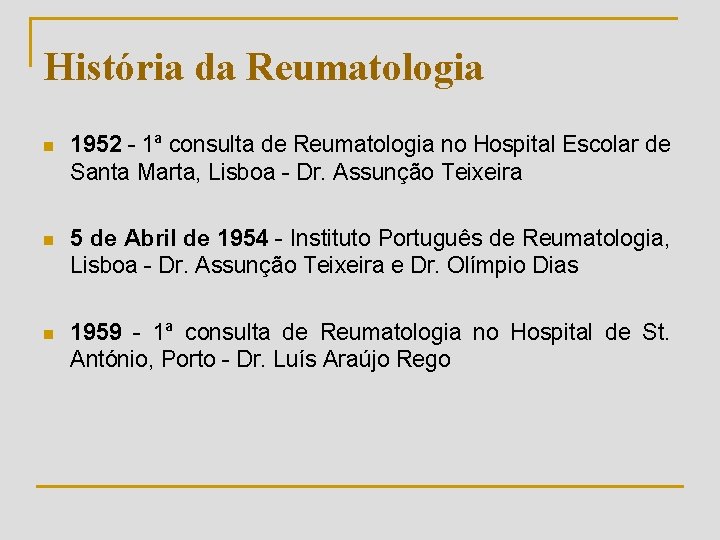 História da Reumatologia n 1952 - 1ª consulta de Reumatologia no Hospital Escolar de