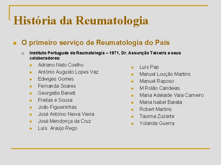 História da Reumatologia n O primeiro serviço de Reumatologia do País q Instituto Português