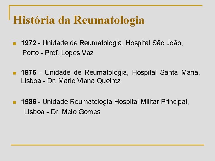 História da Reumatologia 1972 - Unidade de Reumatologia, Hospital São João, Porto - Prof.