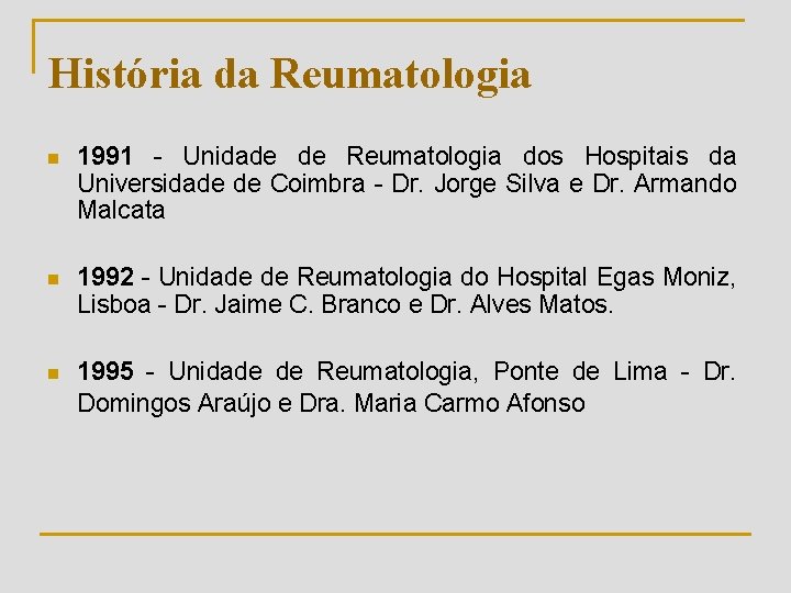 História da Reumatologia n 1991 - Unidade de Reumatologia dos Hospitais da Universidade de