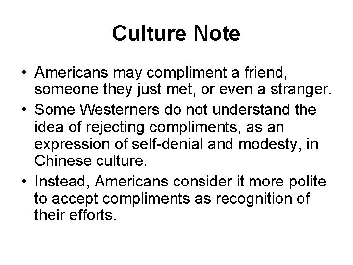 Culture Note • Americans may compliment a friend, someone they just met, or even