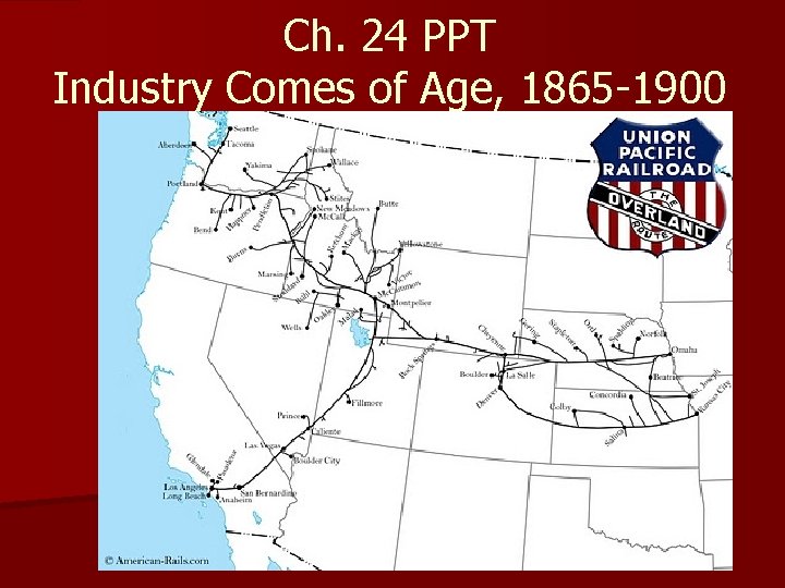 Ch. 24 PPT Industry Comes of Age, 1865 -1900 