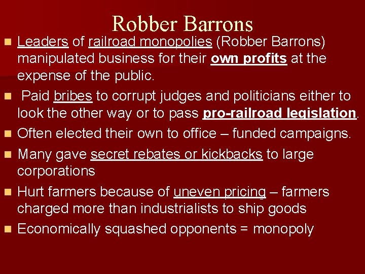 n n n Robber Barrons Leaders of railroad monopolies (Robber Barrons) manipulated business for