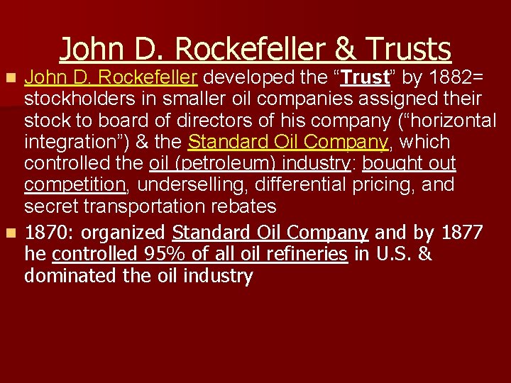 John D. Rockefeller & Trusts John D. Rockefeller developed the “Trust” by 1882= stockholders