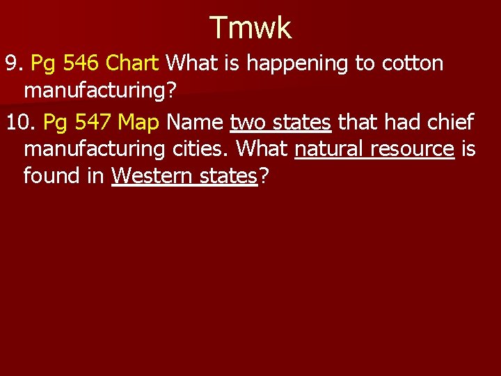 Tmwk 9. Pg 546 Chart What is happening to cotton manufacturing? 10. Pg 547
